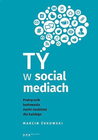 Ty w social mediach - Maciej Żukowski